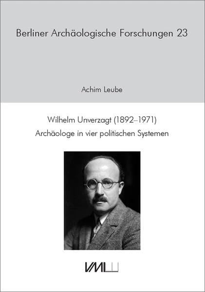 Wilhelm Unverzagt (1892-1971): Archäologe in vier politischen Systemen - Image 1