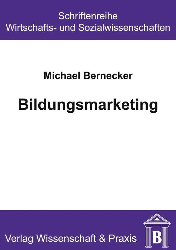 Bildungsmarketing.: 42 (Schriftenreihe Wirtschafts- und Sozialwissenschaften)