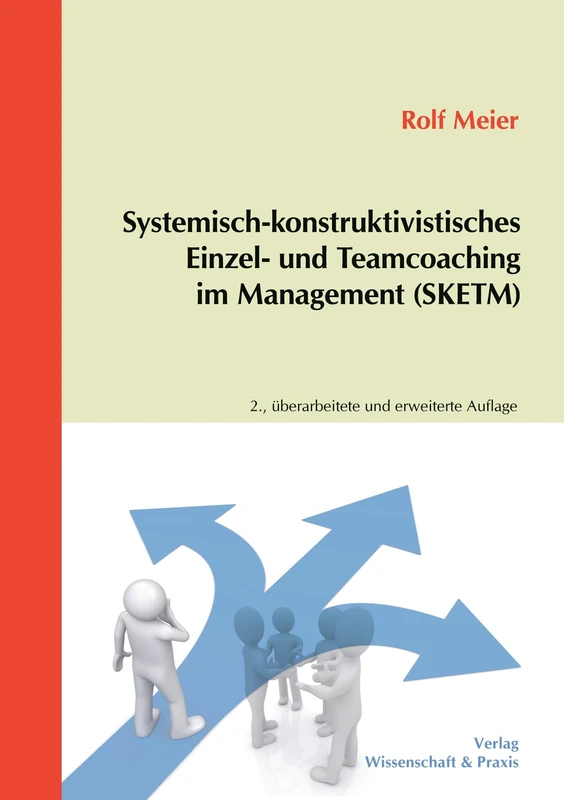 Systemisch-Konstruktivistisches Einzel- Und Teamcoaching Im Management (Sketm): /