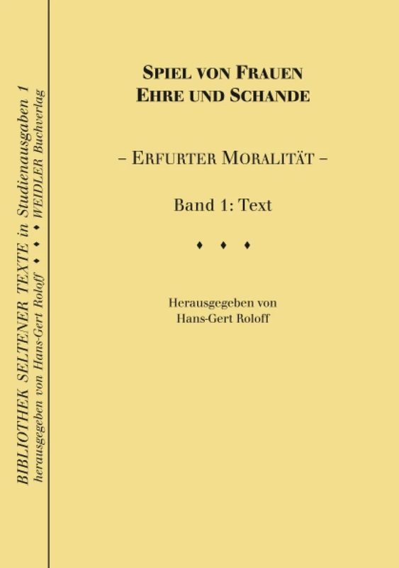 Spiel von Frauen Ehre und Schande: Erfurter Moralität. Band 1: Text (Bibliothek seltener Texte)