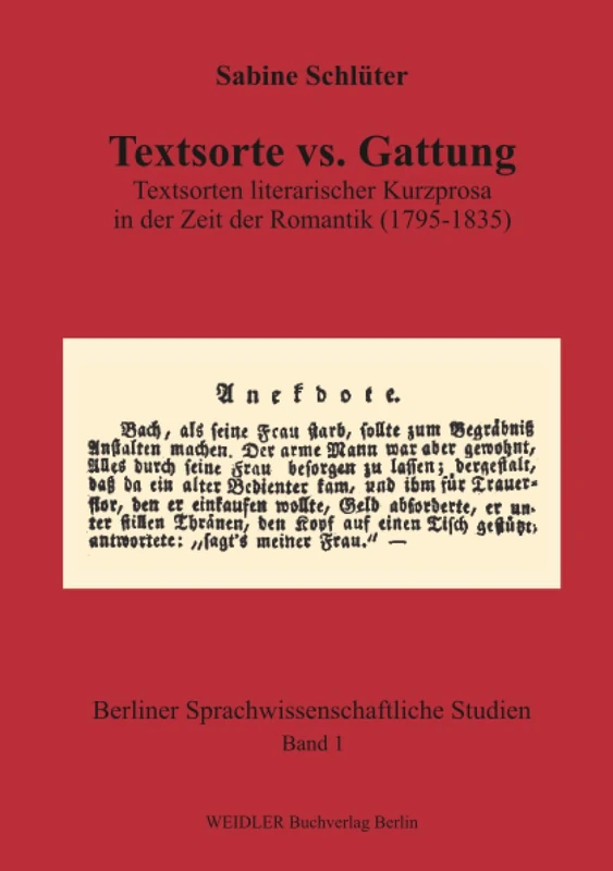Textsorte vs. Gattung: Textsorten literarischer Kurzprosa in der Romantik (1795-1835) (Berliner sprachwissenschaftliche Studien)