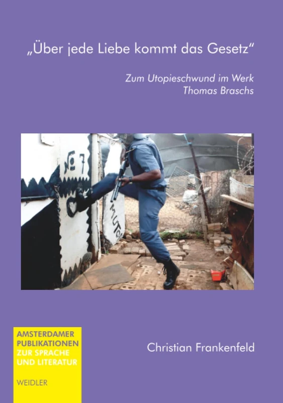 „Über jede Liebe kommt das Gesetz“: Zum Utopieschwund im Werk Thomas Braschs (Amsterdamer Publikationen zur Sprache und Literatur) - Image 1