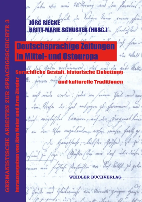 Deutschsprachige Zeitungen in Mittel- und Osteuropa: Sprachliche Gestalt, historische Einbettung und kulturelle Traditionen (Germanistische Arbeiten zur Sprachgeschichte)