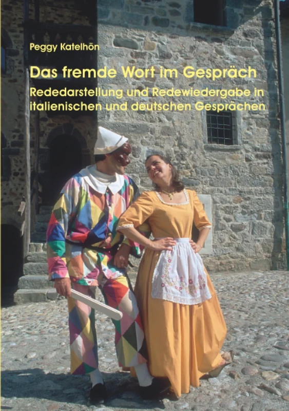 Das fremde Wort im Gespräch: Rededarstellung und Redewiedergabe in italienischen und deutschen Gespächen