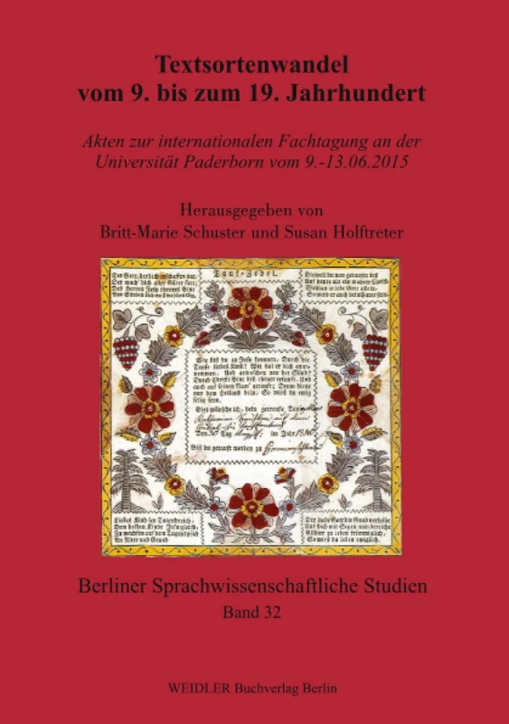 Textsortenwandel vom 9. bis zum 19. Jahrhundert: Akten zur internationalen Fachtagung an der Universität Paderborn vom 9.-13.06.2015 (Berliner sprachwissenschaftliche Studien)