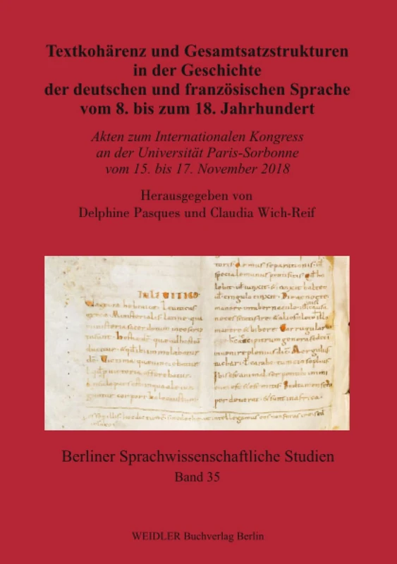 Textkohärenz und Gesamtsatzstrukturen in der Geschichte der deutschen und französischen Sprache vom 8. bis zum 18. Jahrhundert: Akten zum ... (Berliner sprachwissenschaftliche Studien)