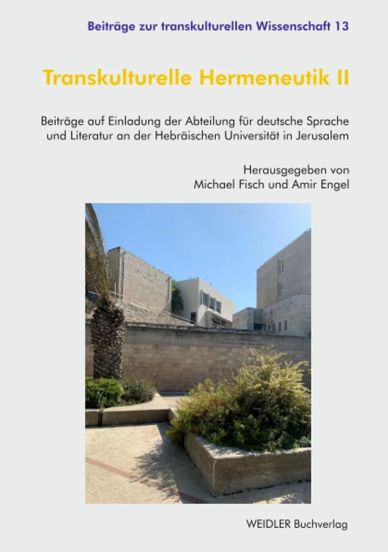 Transkulturelle Hermeneutik II: Beiträge auf Einladung der Abteilung für deutsche Sprache und Literatur an der Hebräischen Universität in Jerusalem (Beiträge zur transkulturellen Wissenschaft)