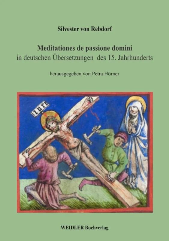 Meditationes de passione domini: in deutschen Übersetzungen des 15. Jahrhunderts