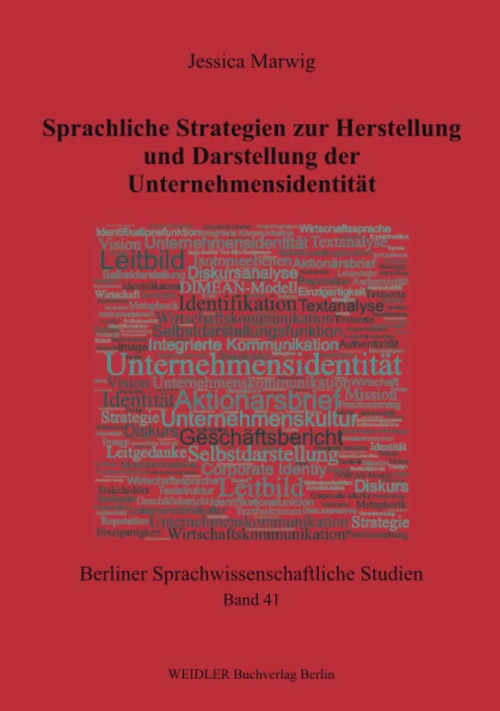 Sprachliche Strategien zur Herstellung und Darstellung der Unternehmensidentität: 41 (Berliner sprachwissenschaftliche Studien)