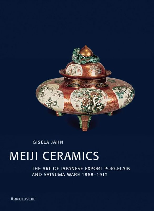 Meiji Ceramics: Japanese Export Porcelain: Japanese Export Porcelain 1868-1912