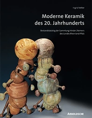 Modern 20th-century Ceramics: Inventory Catalogue of the Hinders/Reimers Collection