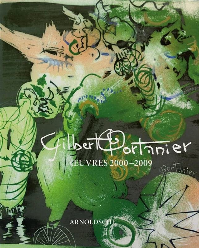 Gilbert Portanier: Oeuvres 2000-2009