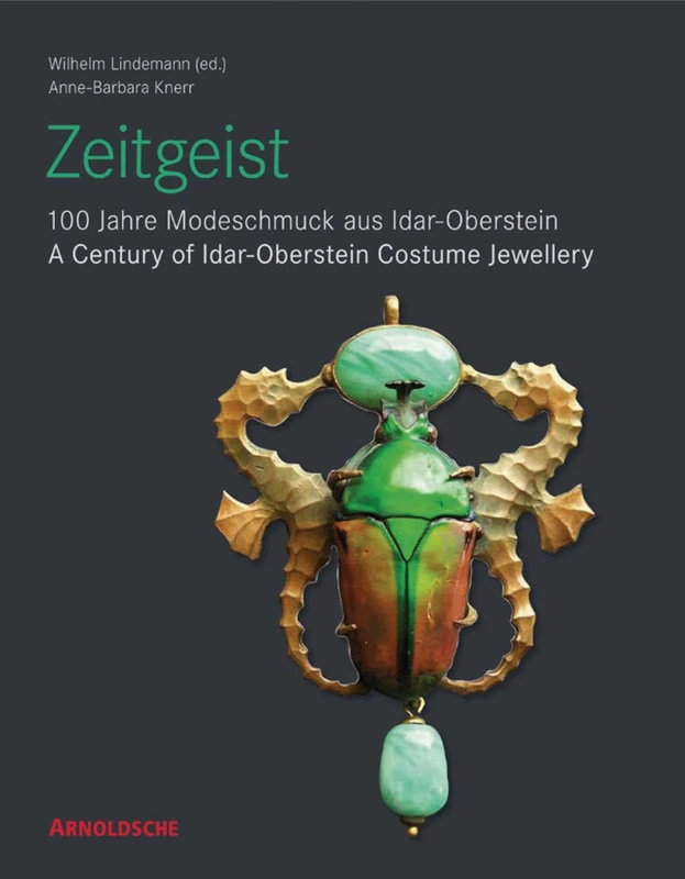 Zeitgeist: A Century of Idar-Oberstein Costume Jewellery: 100 Jahre Modeschmuck aus Idar-Oberstein / A Century of Idar-Oberstein Costume Jewellery