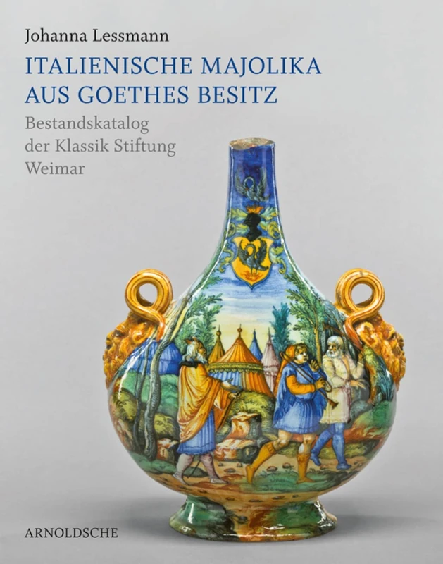 Italienische Majolika Aus Goethes Besitz: Bestandskatalog Der Klassik Stiftung Weimar