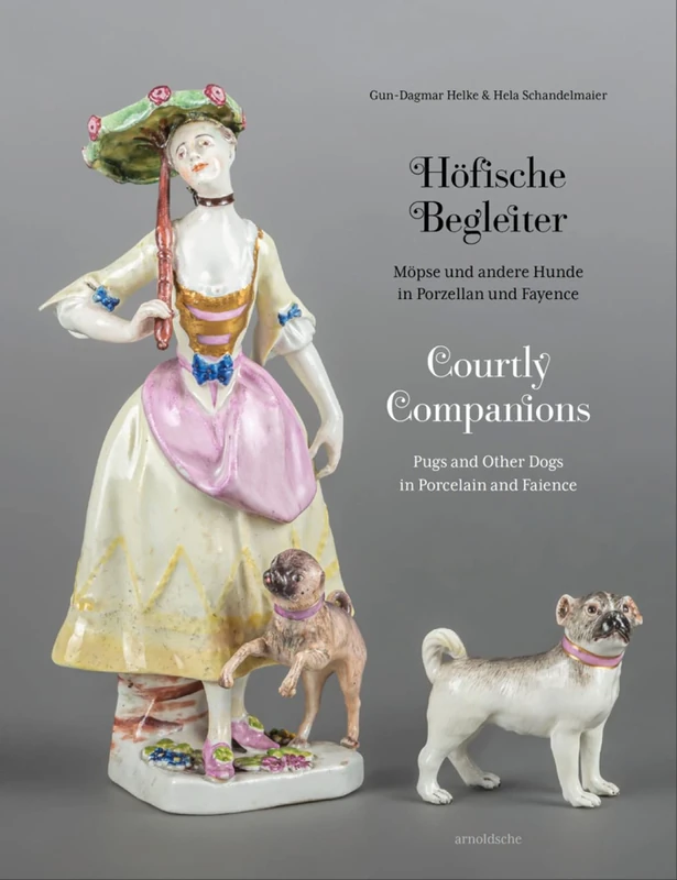 Courtly Companions: Pugs and Other Dogs in Porcelain and Faience (Courtly Collection)