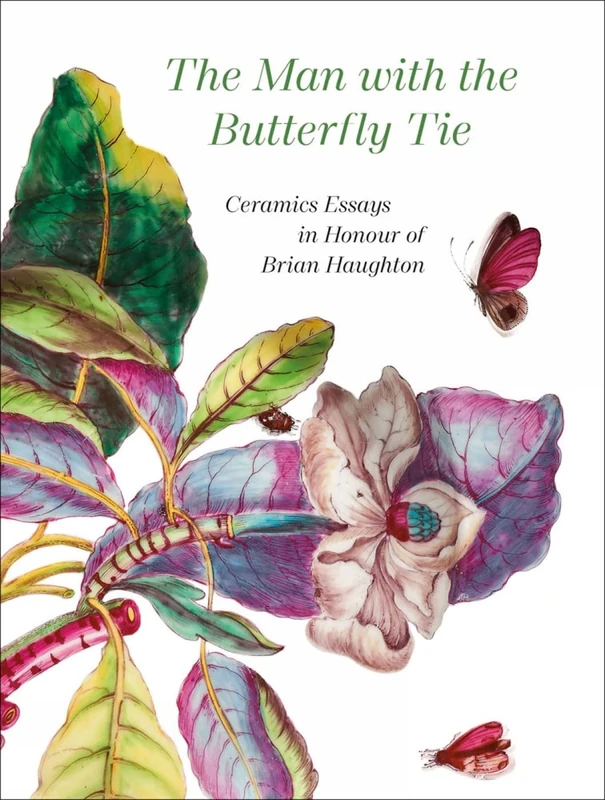 The Man with the Butterfly Tie: Ceramics Essays in Honour of Brian Haughton - Image 1
