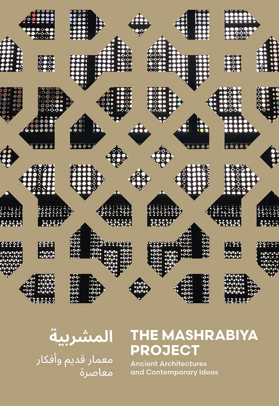 The Mashrabiya Project: Ancient Architectures and Contemporary Ideas Across the Islamic World