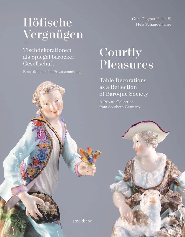 Courtly Pleasures: Table Decorations as a Reflection of Baroque Society (Courtly Collection)