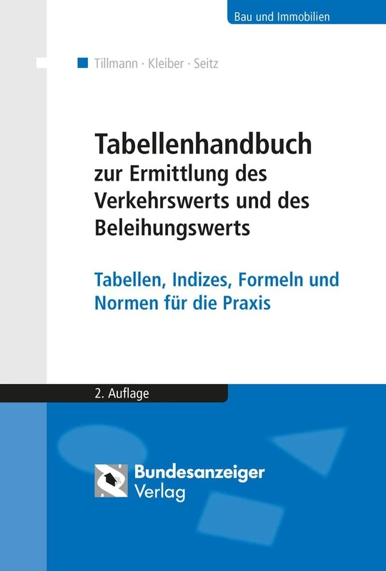 Tabellenhandbuch zur Ermittlung des Verkehrswerts und des Beleihungswerts von Grundstücken: Tabellen, Indizes, Formeln und Normen für die Praxis