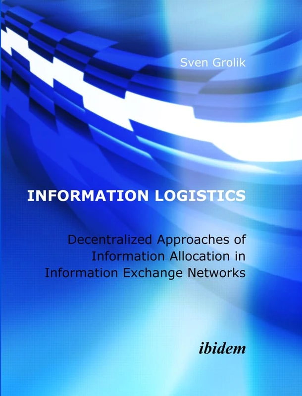 Information Logistics. Decentralized Approaches of Information Allocation in Information Exchange Networks