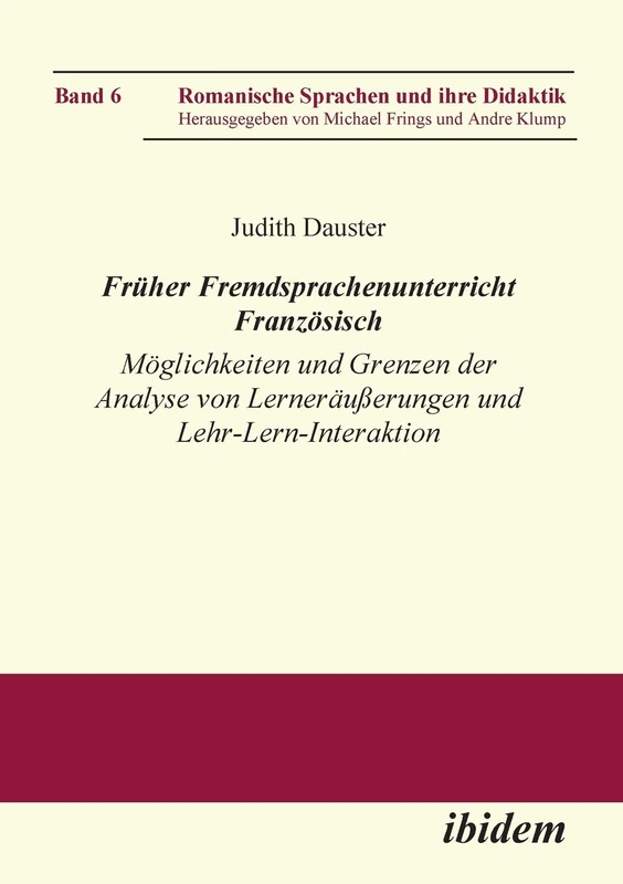 Früher Fremdsprachenunterricht Französisch: Möglichkeiten und Grenzen der Analyse von Lernernäußerungen und Lehr-Lern-Interaktion: 6 (Romanische Sprachen und ihre Didaktik) - Image 1