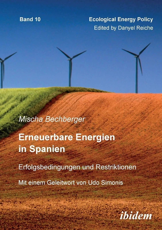 Erneuerbare Energien in Spanien. Erfolgsbedingungen und Restriktionen. Mit einem Geleitwort von Prof. Dr. Udo Simonis: 10 (Ecological Energy Policy (Eep)) - Image 1
