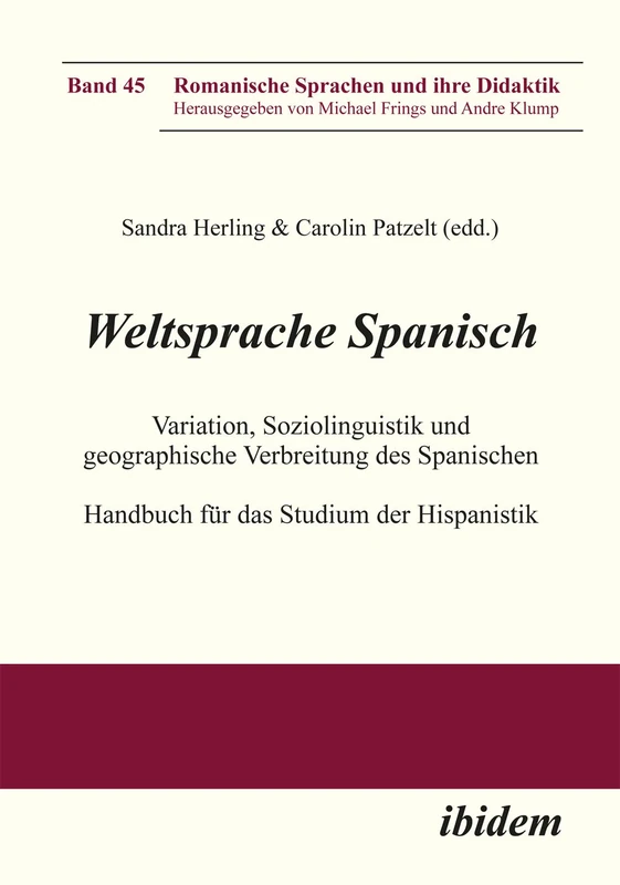 Weltsprache Spanisch: Variation, Soziolinguistik und geographische Verbreitung des Spanischen. Handbuch für das Studium der Hispanistik: 45 (Romanische Sprachen und ihre Didaktik)