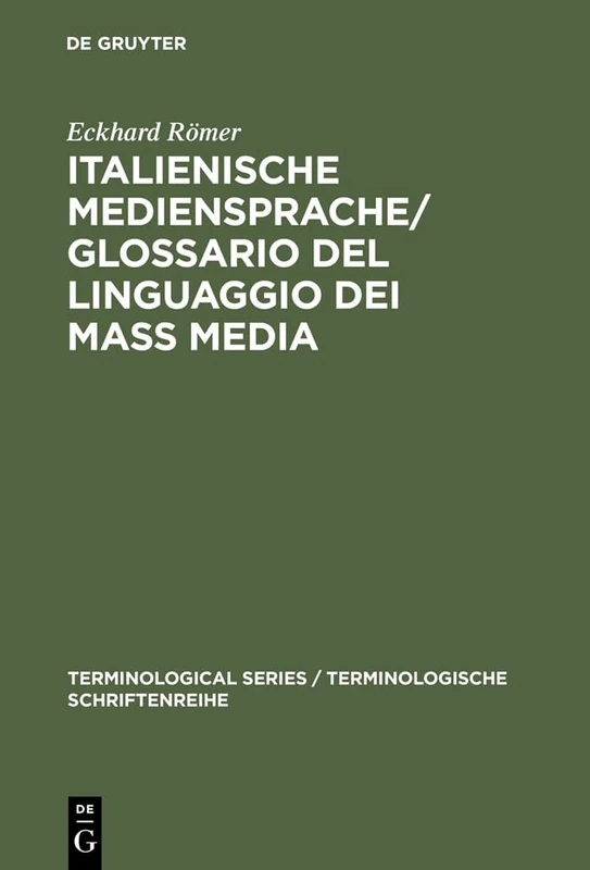 Italienische Mediensprache / Glossario del linguaggio dei mass media: Handbuch. Italiano - tedesco: 7 (Terminological Series / Terminologische Schriftenreihe)