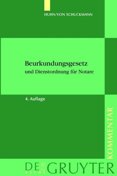 Huhn/von Schuckmann. Beurkundungsgesetz und Dienstordnung für Notare: Kommentar (De Gruyter Kommentar)