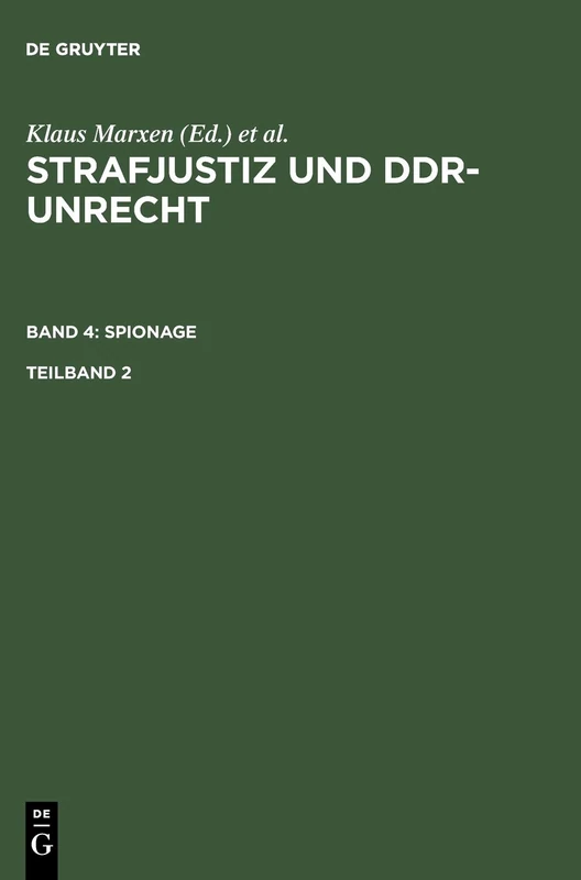 Strafjustiz und DDR-Unrecht. Band 4: Spionage. Teilband 2