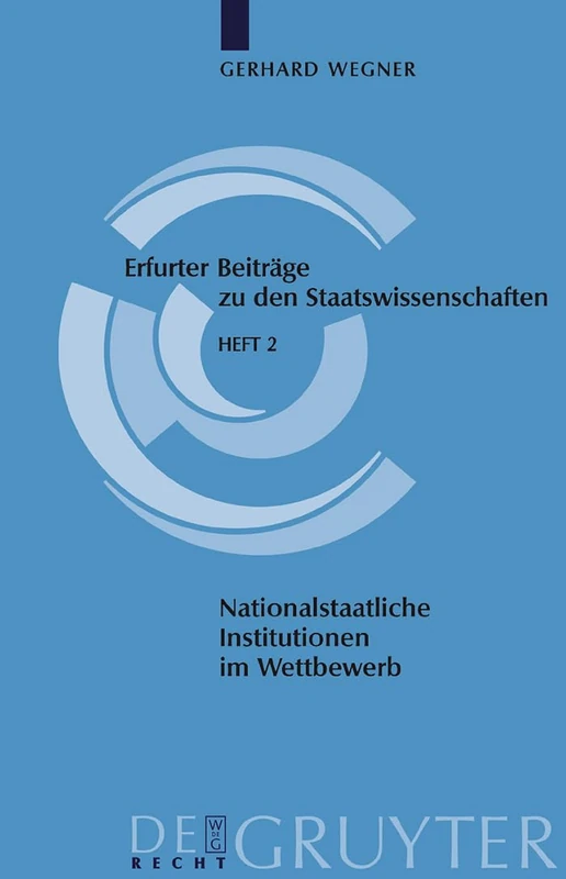 Nationalstaatliche Institutionen im Wettbewerb: Wie funktionsfähig ist der Systemwettbewerb?: 2 (Erfurter Beiträge zu den Staatswissenschaften, 2)