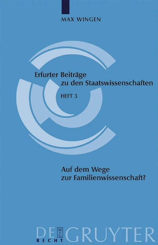 Auf dem Wege zur Familienwissenschaft?: Vorüberlegungen zur Grundlegung eines interdisziplinär angelegten Fachs: 3 (Erfurter Beiträge zu den Staatswissenschaften, 3)