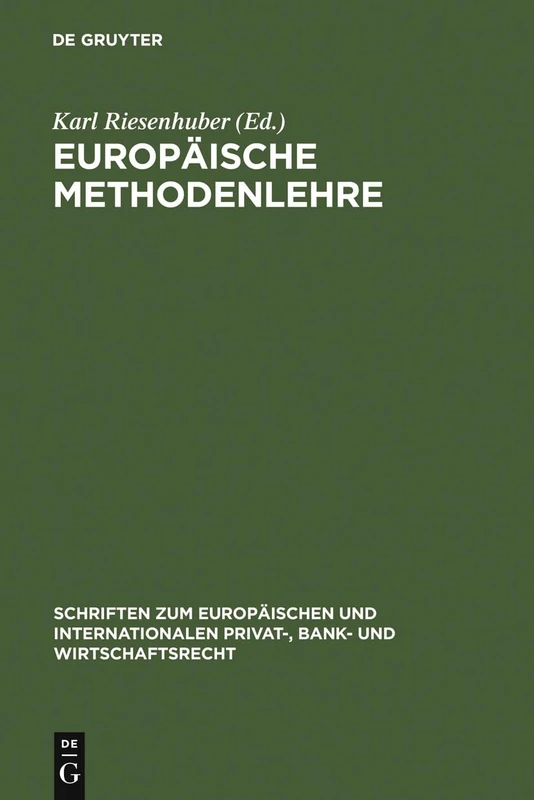 Europäische Methodenlehre: Grundfragen der Methoden des Europäischen Privatrechts: 2 (Schriften zum Europäischen und Internationalen Privat-, Bank- und Wirtschaftsrecht, 2)