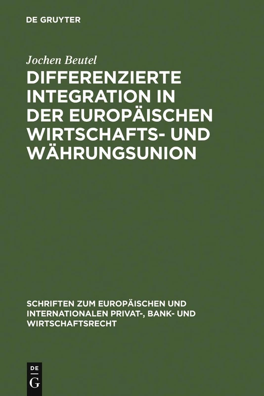 Differenzierte Integration in der Europäischen Wirtschafts- und Währungsunion: Eine Untersuchung zu den rechtlichen Auswirkungen der Gewährung einer ... Privat-, Bank- und Wirtschaftsrecht, 8)
