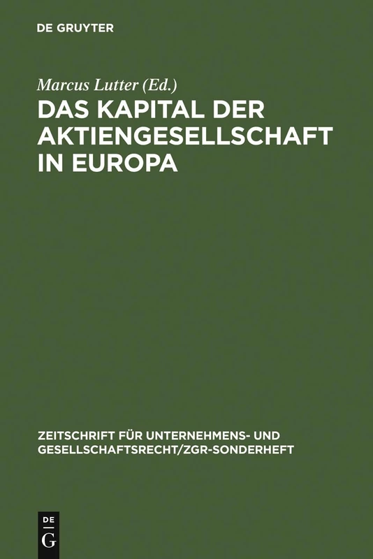 Das Kapital der Aktiengesellschaft in Europa: 17 (Zeitschrift für Unternehmens- und Gesellschaftsrecht/ZGR – Sonderheft, 17)