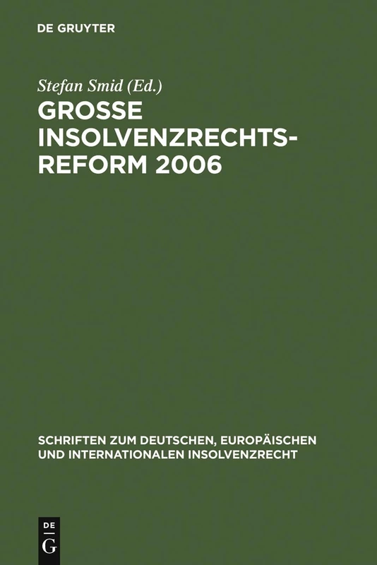 Große Insolvenzrechtsreform 2006: Synopsen - Gesetzesmaterialien - Stellungnahmen - Kritik: 4 (Schriften zum deutschen, europäischen und internationalen Insolvenzrecht, 4)