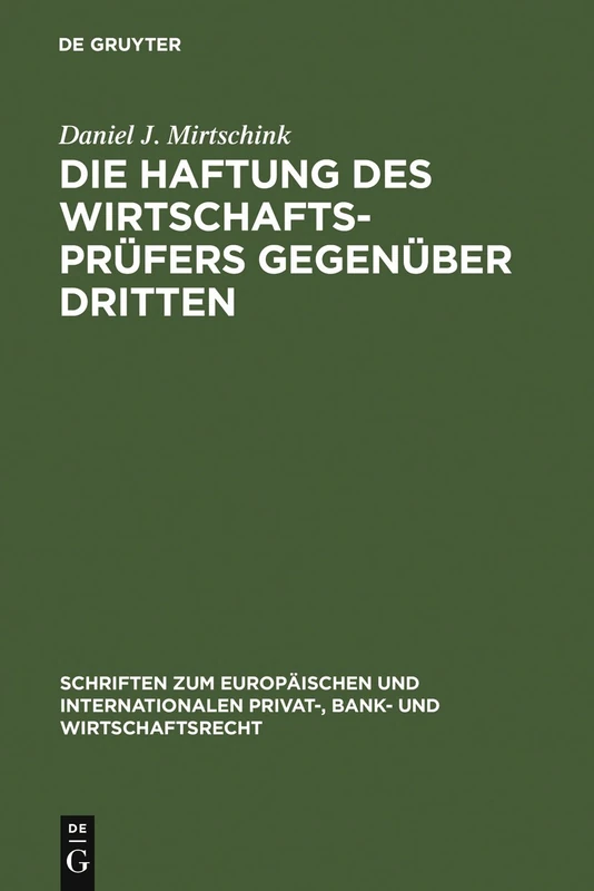 Die Haftung des Wirtschaftsprüfers gegenüber Dritten: Eine Untersuchung zur zivilrechtlichen Haftung im Zusammenhang mit der Durchführung von ... Privat-, Bank- und Wirtschaftsrecht, 12)