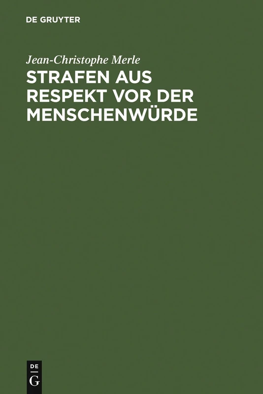 Strafen aus Respekt vor der Menschenwürde: Eine Kritik Am Retributivismus Aus Der Perspektive Des Deutschen Idealismus
