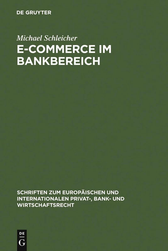 E-Commerce im Bankbereich: 19 (Schriften Zum Europäischen Und Internationalen Privat-, Bank)