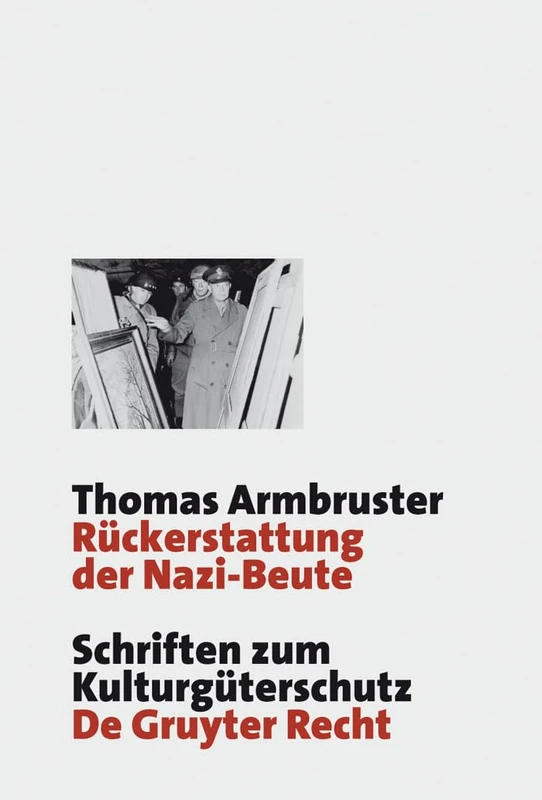 Rückerstattung der Nazi-Beute: Die Suche, Bergung Und Restitution Von Kulturgütern Durch Die Westlichen Alliierten Nach Dem Zweiten Weltkrieg ... / Cultural Property Studies)