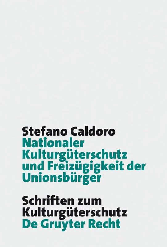 Nationaler Kulturgüterschutz und Freizügigkeit der Unionsbürger (Schriften Zum Kulturgüterschutz / Cultural Property Studies) - Image 1