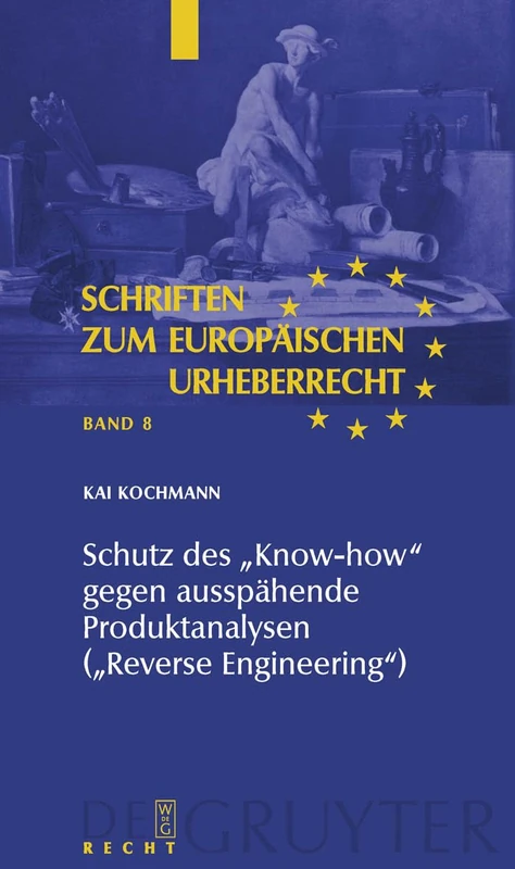 Schutz des "Know-how" gegen ausspähende Produktanalysen ("Reverse Engineering"): 8 (Schriften Zum Europäischen Urheberrecht) - Image 1