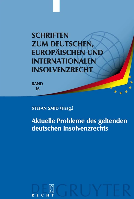 Aktuelle Probleme des geltenden deutschen Insolvenzrechts: Insolvenzrechtliches Symposium Der Hanns-Martin Schleyer-Stiftung in Kiel 6./7. Juni 2008: ... Europäischen Und Internationalen In)