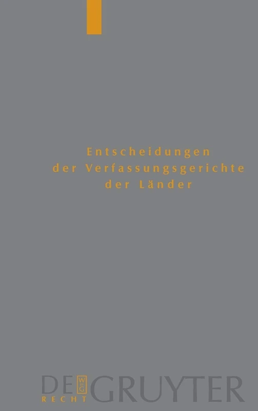 Baden-Württemberg, Berlin, Brandenburg, Bremen, Hamburg, Hessen, Mecklenburg-Vorpommern, Niedersachsen, Saarland, Sachsen, Sachsen-Anhalt, Thüringen: ... Der Verfassungsgerichte Der Lander = Lverfge)