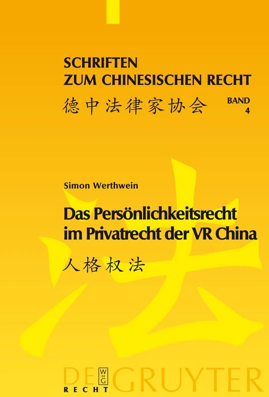 Das Persönlichkeitsrecht im Privatrecht der VR China: Eine Studie Unter Besonderer Berücksichtigung Der Juristischen Personen: 4 (Schriften Zum Chinesischen Recht)