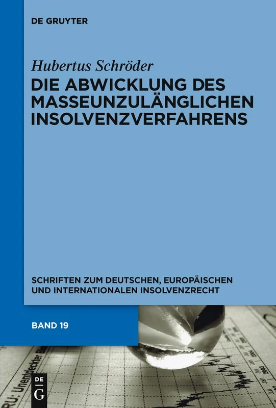 Die Abwicklung des masseunzulänglichen Insolvenzverfahrens: 19 (Schriften Zum Deutschen, Europäischen Und Internationalen In) - Image 1