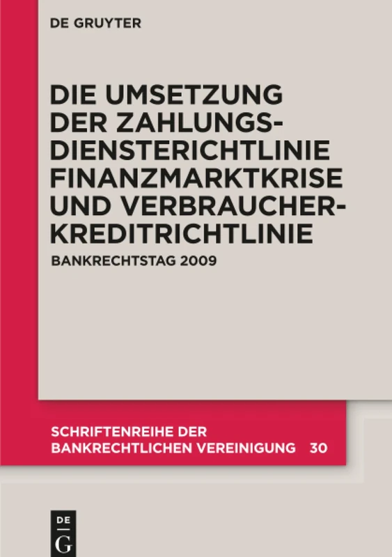 Die zivilrechtliche Umsetzung der Zahlungsdiensterichtlinie: Finanzmarktkrise Und Umsetzung Der Verbraucherkreditrichtlinie. Bankrechtstag 2009: 30 (Schriftenreihe Der Bankrechtlichen Vereinigung) - Image 1