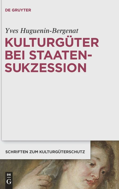 Kulturgüter bei Staatensukzession: Die Internationalen Verträge Österreichs Nach Dem Zerfall Der Österreichisch-Ungarischen Monarchie Im Spiegel Des ... / Cultural Property Studies) - Image 1