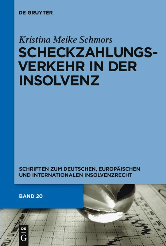 Scheckzahlungsverkehr in der Insolvenz: Schriften zum Deutschen, Europäischen und Internationalen Inzolvenzrecht: 20