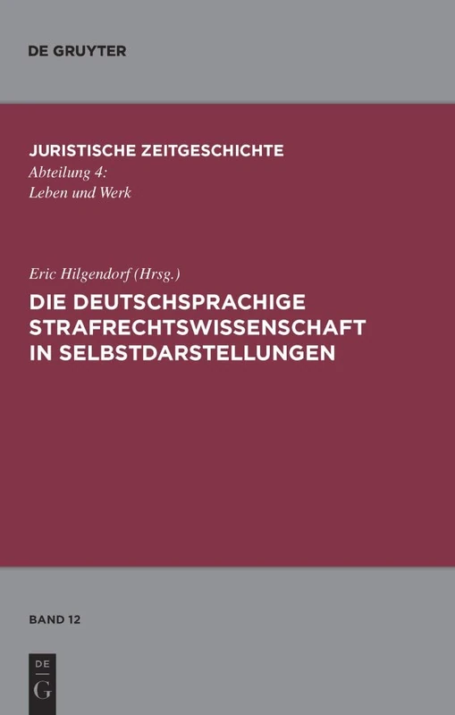 Die Deutschsprachige Strafrechtswissenschaft in Selbstdarstellungen: 12 (Juristische Zeitgeschichte / Abteilung 4)